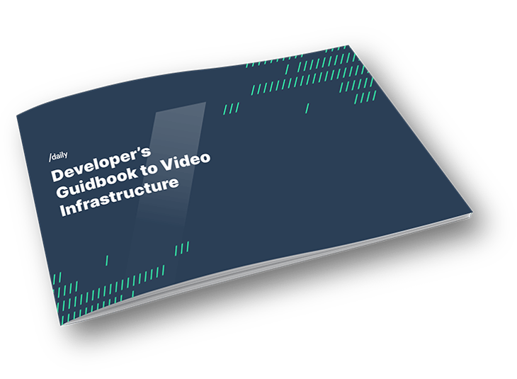 Developer's Guidebook to Video Infrastructure by Daily